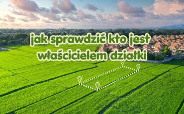 Jak sprawdzić, kto jest właścicielem działki? Krok po kroku